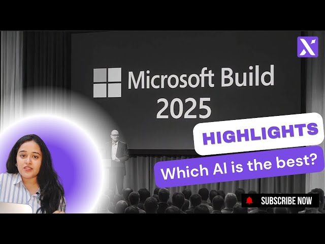 Build 2025: Highlights| The Start of the AI Agentic Web| UnleashX